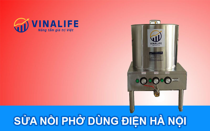 Sửa nồi phở dùng điện Hà Nội uy tín nhất