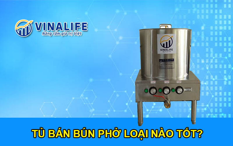 Tủ bán bún phở loại nào tốt? Nên mua ở đâu đảm bảo hơn?